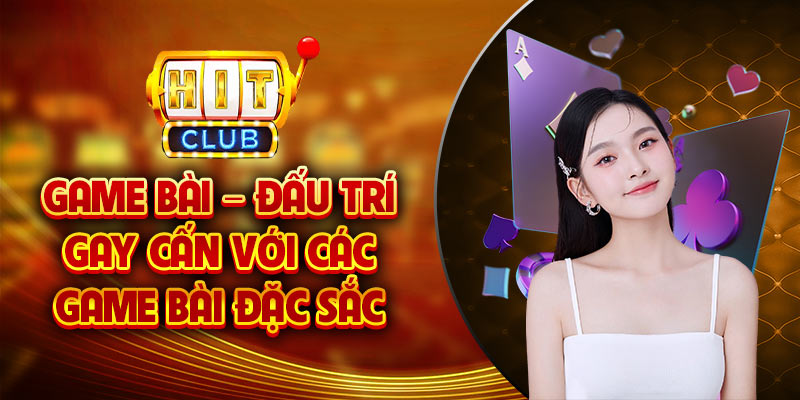 Game bài đổi thưởng Hit Club số 1 thị trường