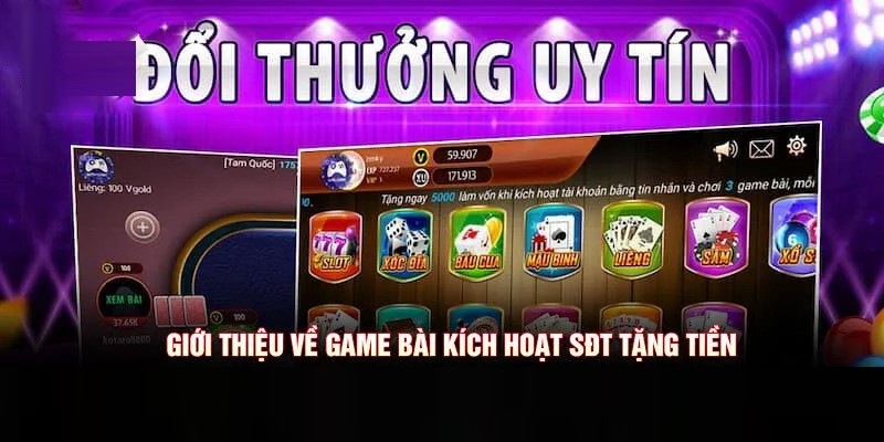 Giới thiệu thông tin về game bài kích hoạt sđt tặng tiền